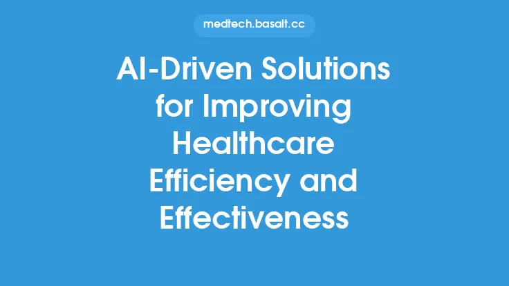 AI-Driven Solutions for Improving Healthcare Efficiency and Effectiveness Thumbnail