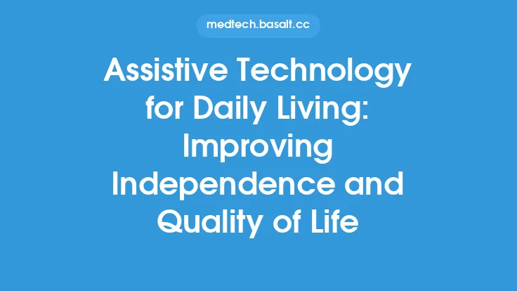 Assistive Technology for Daily Living: Improving Independence and Quality of Life Thumbnail