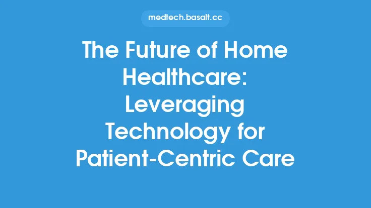 The Future of Home Healthcare: Leveraging Technology for Patient-Centric Care Thumbnail