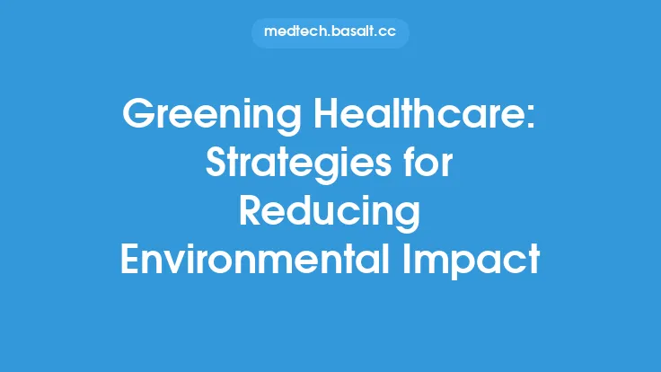 Greening Healthcare: Strategies for Reducing Environmental Impact Thumbnail