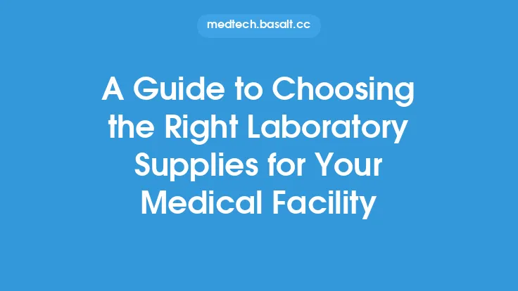 A Guide to Choosing the Right Laboratory Supplies for Your Medical Facility Thumbnail