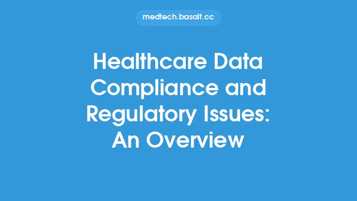 Healthcare Data Compliance and Regulatory Issues: An Overview Thumbnail