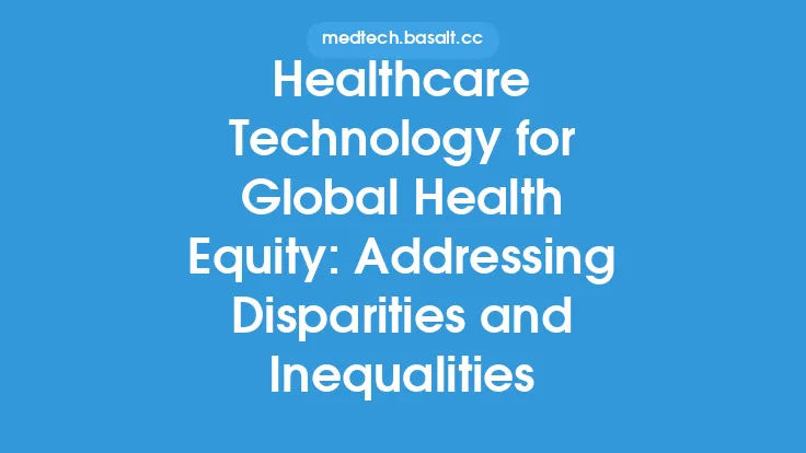 Healthcare Technology for Global Health Equity: Addressing Disparities and Inequalities Thumbnail
