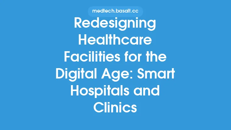 Redesigning Healthcare Facilities for the Digital Age: Smart Hospitals and Clinics Thumbnail