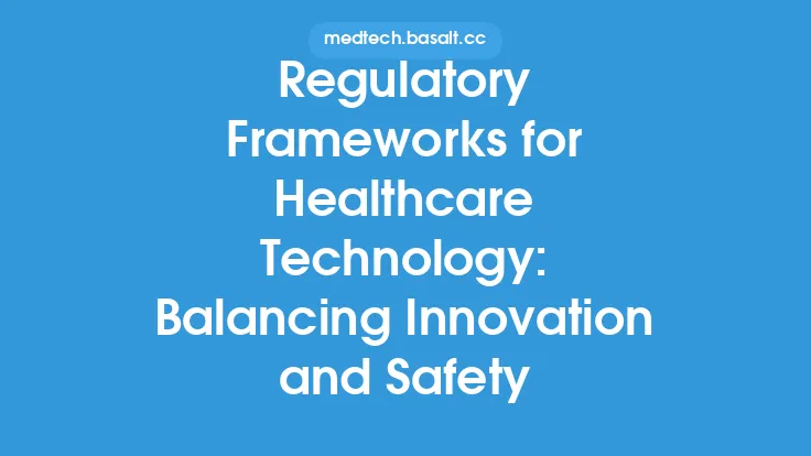 Regulatory Frameworks for Healthcare Technology: Balancing Innovation and Safety Thumbnail