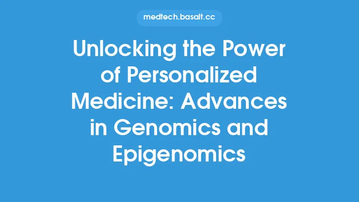 Unlocking the Power of Personalized Medicine: Advances in Genomics and Epigenomics Thumbnail