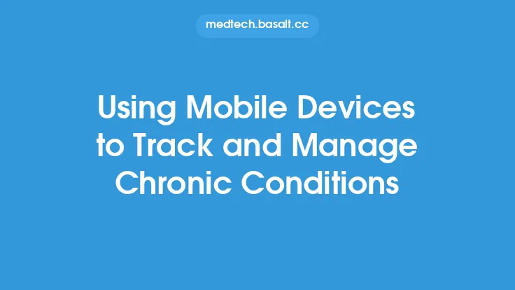 Using Mobile Devices to Track and Manage Chronic Conditions Thumbnail